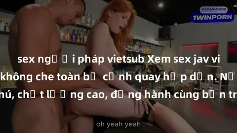 sex người pháp vietsub Xem sex jav vietsub HD cực nét, không che toàn bộ cảnh quay hấp dẫn. Nội dung phong phú, chất lượng cao, đồng hành cùng bạn trong những khoảnh khắc sung sướng.