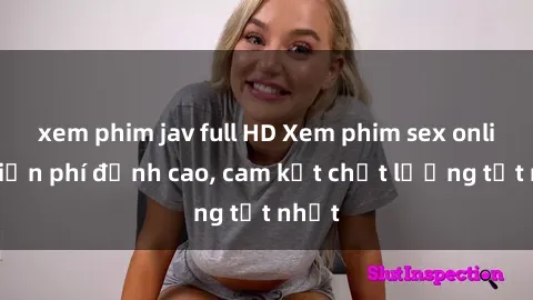 xem phim jav full HD Xem phim sex online miễn phí đỉnh cao, cam kết chất lượng tốt nhất
