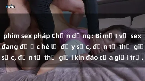 phim sex pháp Chấn động: Bí mật về sex nữ sinh Việt Nam đang được hé lộ đầy sốc, đến từ thế giới kín đáo của giới trẻ.