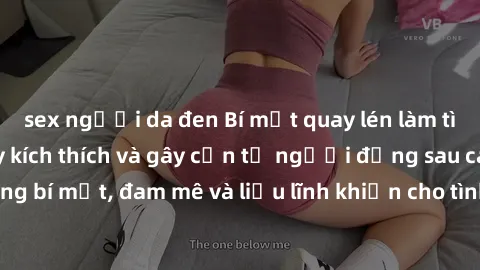 sex người da đen Bí mật quay lén làm tình: Câu chuyện đầy kích thích và gây cấn từ người đứng sau camera. Hành động bí mật, đam mê và liều lĩnh khiến cho tình yêu trở nên mãnh liệt hơn bao giờ hết.