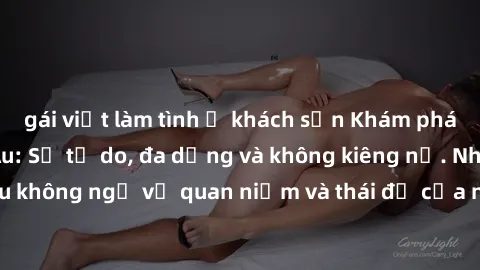 gái việt làm tình ở khách sạn Khám phá văn hóa sex Bắc Âu: Sự tự do, đa dạng và không kiêng nể. Những điều không ngờ về quan niệm và thái độ của người Bắc Âu đối với tình dục.