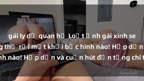 gái ly dị quan hệ Loạt ảnh gái xinh sex nóng bỏng, không thể rời mắt khỏi bức hình nào! Hấp dẫn và cuốn hút đến từng chi tiết.
