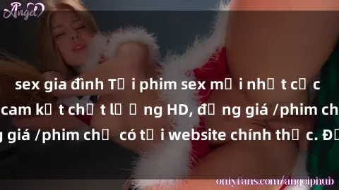sex gia đình Tải phim sex mới nhất cực nhanh không virus, cam kết chất lượng HD, đồng giá /phim chỉ có tại website chính thức. Đặt ngay!