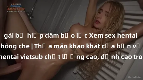 gái bị hiếp dâm bạo lực Xem sex hentai vietsub cực hot, không che | Thỏa mãn khao khát của bạn với series hentai vietsub chất lượng cao, đỉnh cao trong thể loại anime không che.