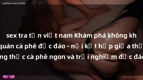 sex tra tấn việt nam Khám phá không khí độc đáo tại sex quán cà phê độc đáo - nơi kết hợp giữa thưởng thức cà phê ngon và trải nghiệm độc đáo của không gian sex shop.