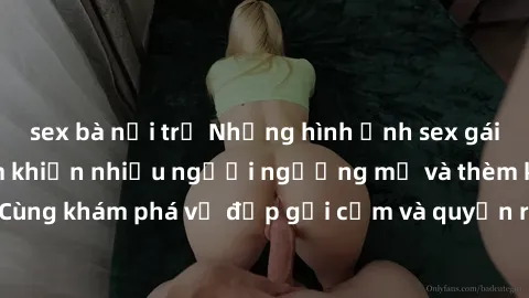 sex bà nội trợ Những hình ảnh sex gái sinh viên Việt Nam khiến nhiều người ngưỡng mộ và thèm khát. Cùng khám phá vẻ đẹp gợi cảm và quyến rũ của những cô gái trẻ này.