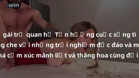 gái trẻ quan hệ Tận hưởng cuộc sống tình dục online không che với những trải nghiệm độc đáo và mới lạ. Khám phá cảm xúc mãnh liệt và thăng hoa cùng đối tác tại các trang web chuyên nghiệp.