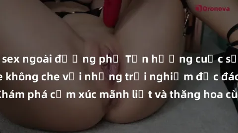 sex ngoài đường phố Tận hưởng cuộc sống tình dục online không che với những trải nghiệm độc đáo và mới lạ. Khám phá cảm xúc mãnh liệt và thăng hoa cùng đối tác tại các trang web chuyên nghiệp.