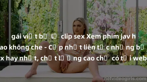 gái việt bị lộ clip sex Xem phim jav hd miễn phí đỉnh cao không che - Cập nhật liên tục những bộ phim sex hay nhất, chất lượng cao chỉ có tại website chuyên nghiệp hàng đầu.