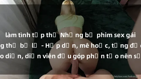 làm tình tập thể Những bộ phim sex gái già đỉnh cao không thể bỏ lỡ - Hấp dẫn, mê hoặc, từng đạo diễn, diễn viên đều góp phần tạo nên sự hấp dẫn, kích thích.