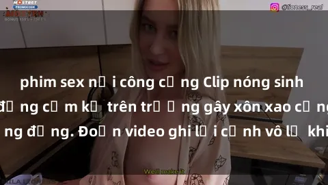 phim sex nơi công cộng Clip nóng sinh viên gây sốc: Hành động cấm kỵ trên trường gây xôn xao cộng đồng. Đoạn video ghi lại cảnh vô lễ khiến dư luận bức xúc.