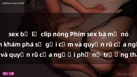sex bị lộ clip nóng Phim sex bà mẹ nóng bỏng: Hành trình khám phá sự gợi cảm và quyến rũ của người phụ nữ trưởng thành.