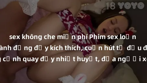sex không che miễn phí Phim sex loạn luân Nhật Bản: Hành động đầy kích thích, cuốn hút từ đầu đến cuối. Những cảnh quay đầy nhiệt huyết, đưa người xem vào thế giới độc đáo của tình thân. Đừng bỏ lỡ!