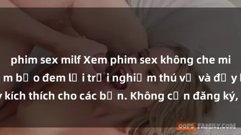 phim sex milf Xem phim sex không che miễn phí tại đây, đảm bảo đem lại trải nghiệm thú vị và đầy kích thích cho các bạn. Không cần đăng ký, hoàn toàn miễn phí.