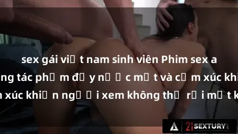 sex gái việt nam sinh viên Phim sex anime đỉnh cao: Những tác phẩm đầy nước mắt và cảm xúc khiến người xem không thể rời mắt khỏi màn hình