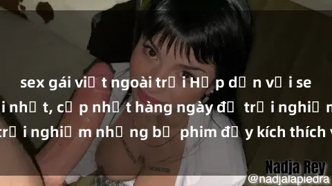 sex gái việt ngoài trời Hấp dẫn với sex hentai vietsub mới nhất, cập nhật hàng ngày để trải nghiệm những bộ phim đầy kích thích và hấp dẫn.